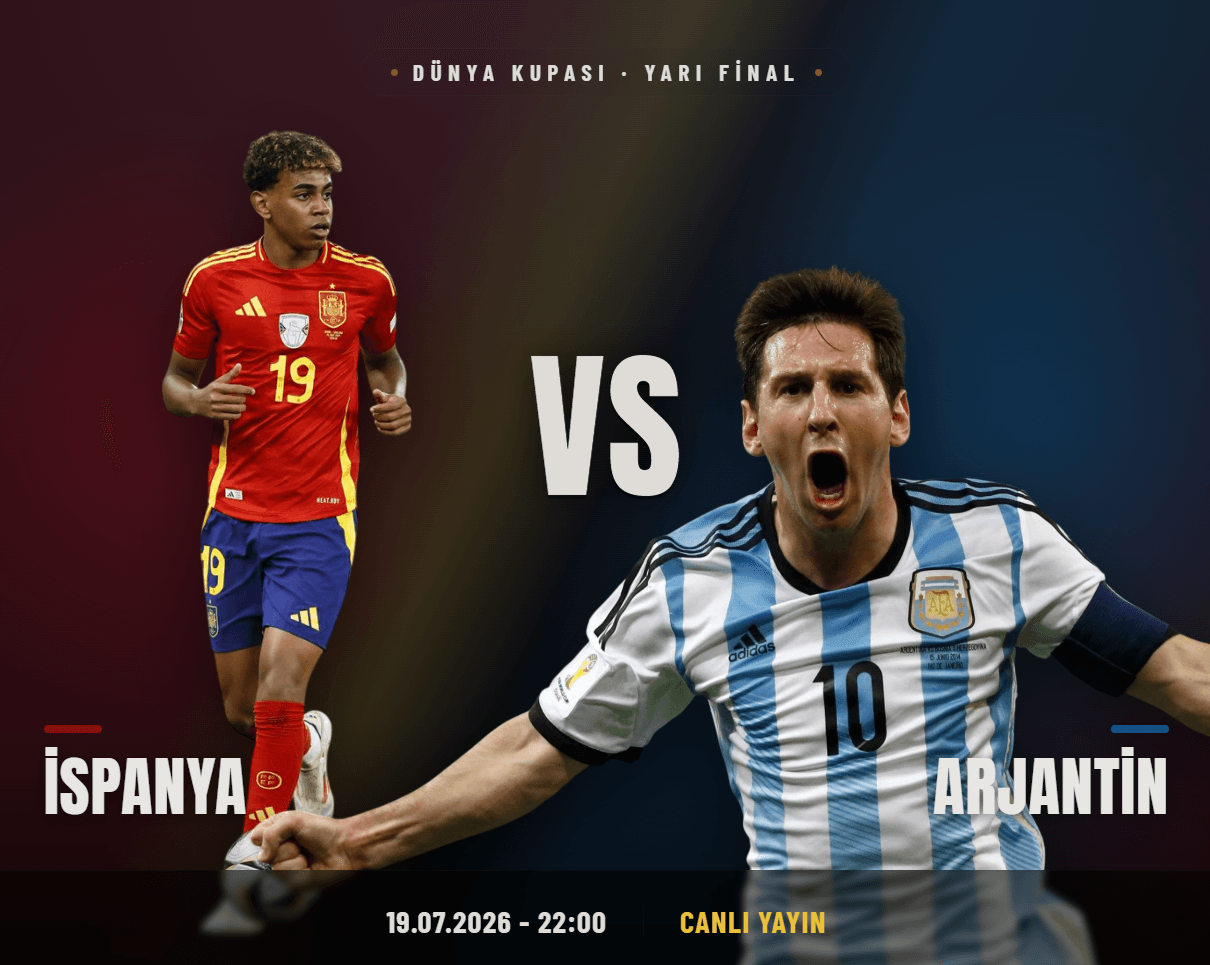Arjantin - İspanya Dünya Kupası Finali Hangi Kanalda? Saat Kaçta Başlıyor? Yamal ile Messi Karşı Karşıya!